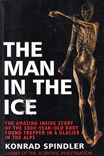 Stock image for The Man in the Ice: The Preserved Body of a Neolithic Man Reveals the Secrets of the Stone Age for sale by WorldofBooks