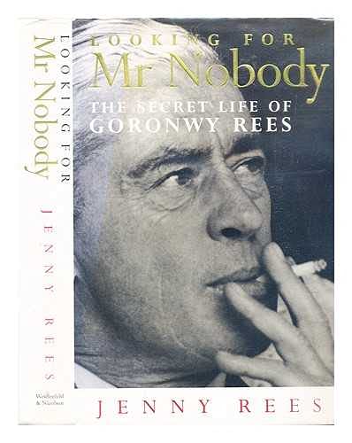 Looking for Mr Nobody; The Secret Life of Goronwy Rees