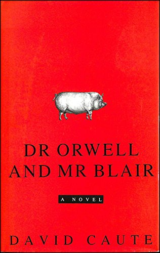 9780297814382: Dr. Orwell and Mr. Blair: A novel