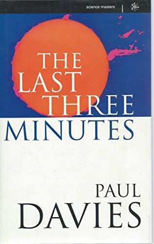 Beispielbild fr The Last Three Minutes: Conjectures about the Ultimate Fate of the Universe zum Verkauf von RIVERLEE BOOKS