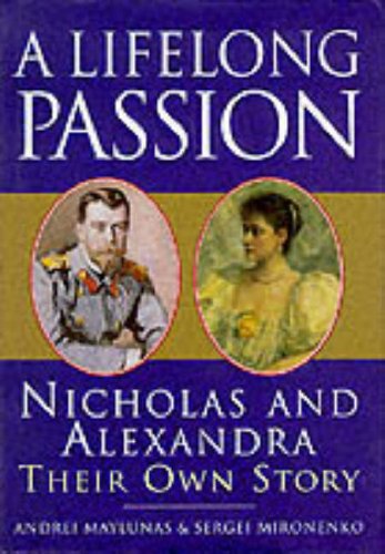 Beispielbild fr A Lifelong Passion : The Letters of Nicholas and Alexandra zum Verkauf von Reuseabook