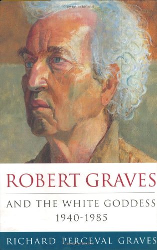 9780297815341: Robert Graves and the White Goddess: 1940-1985