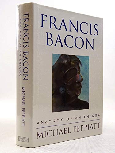 9780297816164: Francis Bacon: Anatomy of an Enigma