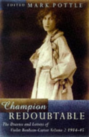 Imagen de archivo de Champion Redoubtable: The Diaries and Letters of Violet Bonham Carter, 1914-1945: The Diaries and Letters of Violet Bonham Carter, 1914-44 a la venta por AwesomeBooks