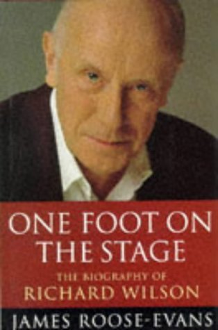 9780297816621: One Foot On The Stage: Biography Of Richard Wilson: The Biography of Richard Wilson