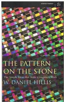 9780297816904: The Pattern On The Stone: The Simple Ideas That Make Computers Work