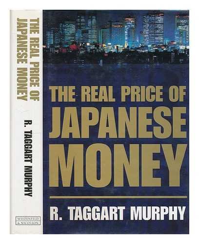 Stock image for The Real Price Of Japanese Money: America's Loss of Economic Control Through Systematic Denial for sale by WorldofBooks