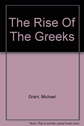 Stock image for The Rise of the Greeks for sale by Better World Books Ltd
