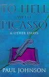 Beispielbild fr To hell with Picasso, and other essays zum Verkauf von Front Cover Books