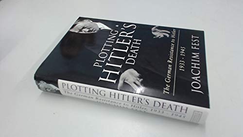 Stock image for Plotting Hitler's Death: The German Resistance to Hitler, 1933-45 for sale by AwesomeBooks