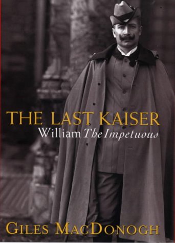 9780297817765: The Last Kaiser: William the Impetuous