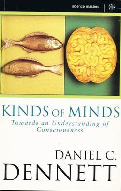 9780297818199: Kinds of Minds: Towards an Understanding of Consciousness (Science Masters)