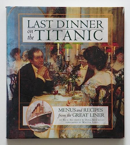 Imagen de archivo de Last Dinner On The Titanic: Music & Recipes From The Great Liner: Menus and Recipes from the Great Liner a la venta por WorldofBooks