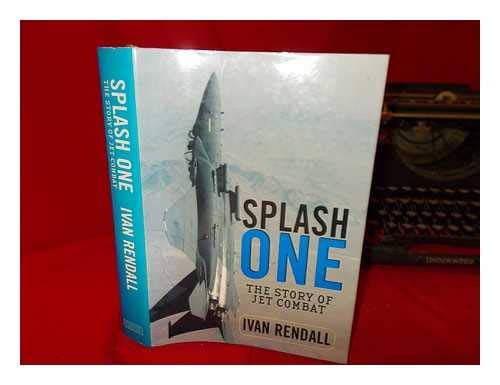 9780297818526: Splash One: the story of jet combat