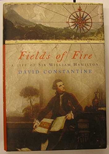 Imagen de archivo de Fields of Fire: A Life of Sir William Hamilton a la venta por ThriftBooks-Atlanta