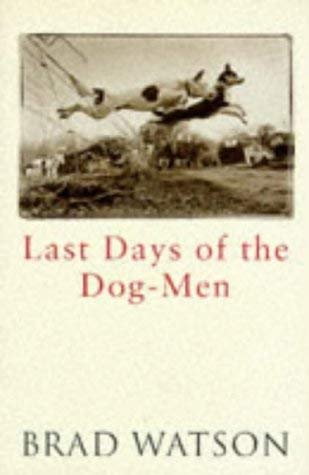 Stock image for THE LAST DAYS OF THE DOG MEN for sale by ThriftBooks-Dallas