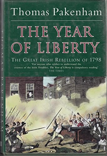 The Year of Liberty. The Great Irish Rebellion of 1798.