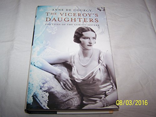 Imagen de archivo de The Viceroy's Daughters: The Lives of the Curzon Sisters a la venta por HPB-Diamond