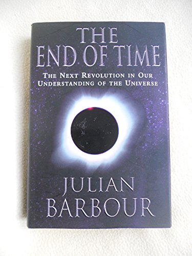 The End of Time: The Next Revolution in Our Understanding of the Universe - Barbour Julian, B.