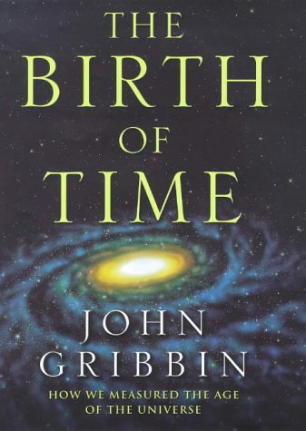 9780297820017: The Birth Of Time: How We Measured The Age Of The Universe