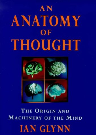 9780297820024: An Anatomy of Thought: The Origins and Machinery of The Mind