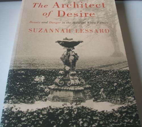 9780297820031: The Architect of Desire (Export): Beauty and Danger in the Stanford White Family