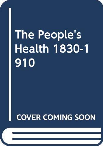 Beispielbild fr The People's Health 1830-1910 zum Verkauf von WorldofBooks