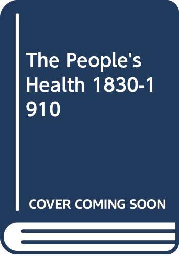 Imagen de archivo de The People's Health 1830-1910 a la venta por WorldofBooks