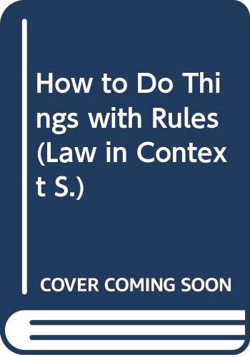 Stock image for How to Do Things with Rules (Law in Context S.) for sale by WorldofBooks