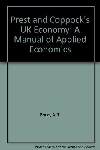 Stock image for Prest and Coppock's UK Economy: A Manual of Applied Economics for sale by Webbooks, Wigtown