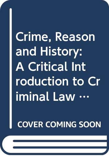 Imagen de archivo de Crime, Reason and History: Introduction to Criminal Law (Law in Context S.) a la venta por AwesomeBooks