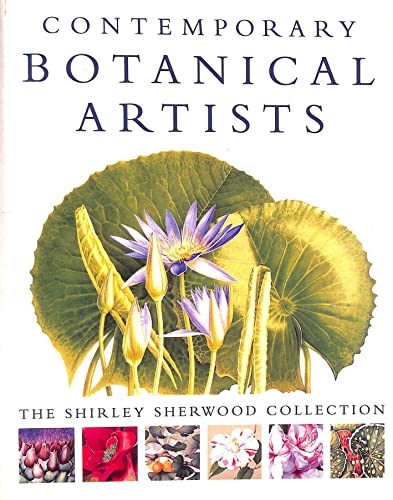 Beispielbild fr Contemporary Botanical Artists: The Shirley Sherwood Collection zum Verkauf von BooksRun