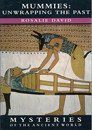 Mummies: Unwrapping The Past (Mysteries Of The Ancient World)