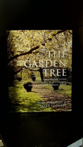 Beispielbild fr The Garden Tree: An Illustrated Guide to Choosing, Planting and Caring for 500 Garden Trees zum Verkauf von AwesomeBooks