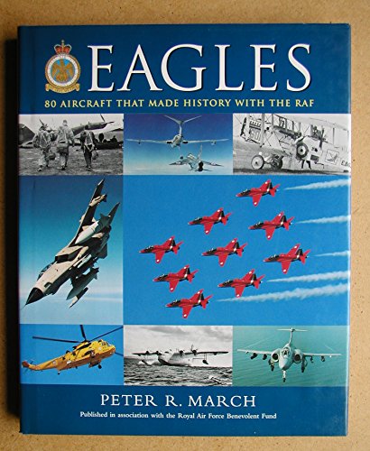 Beispielbild fr Eagles: 80 Aircraft That Made History with the Royal Air Force zum Verkauf von WorldofBooks