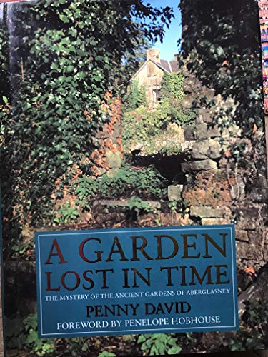 Beispielbild fr A Garden Lost in Time: The Mystery of the Ancient Gardens of Aberglasney zum Verkauf von ZBK Books
