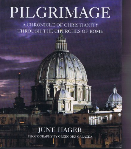 9780297825173: Pilgrimage: A Chronicle of Christianity Through the Churches of Rome