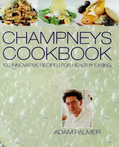 Imagen de archivo de Champneys Cookbook: 100 Innovative Recipes for Healthy Eating a la venta por AwesomeBooks