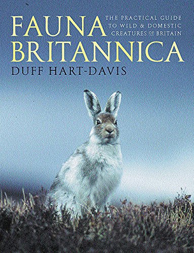 Beispielbild fr Fauna Britannica: The Practical Guide to Wild and Domestic Creatures of Britain: The Practical Guide to Wild and Domestic Creatures of Britain zum Verkauf von Reuseabook