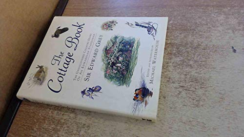 THE COTTAGE BOOK: THE UNDISCOVERED COUNTRY DIARY OF AN EDWARDIAN STATESMAN (SIGNED BY M. WATERHOUSE) - GREY, Sir Edward, Lady Grey, Michael Waterhouse (Ed. & Intro.)