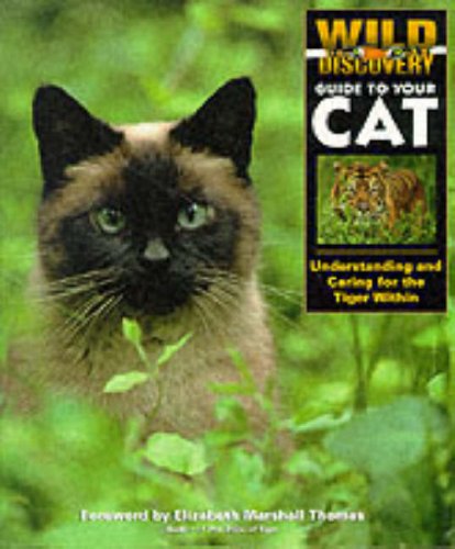 Stock image for Wild Discovery Guide to Your Cat: Understanding and caring for the tiger within for sale by Half Price Books Inc.