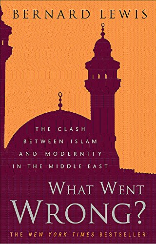 Imagen de archivo de What Went Wrong? : The Clash Between Islam and Modernity in the Middle East a la venta por ThriftBooks-Atlanta