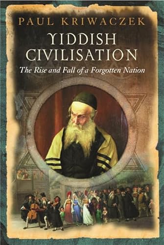 Stock image for Yiddish Civilisation: The Rise and Fall of a Forgotten Nation for sale by Powell's Bookstores Chicago, ABAA