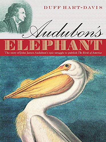 Stock image for Audubon's Elephant: The story of John James Audubon's epic struggle to publish The Birds of America for sale by WorldofBooks