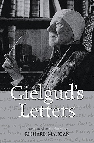 Beispielbild fr Gielgud's Letters: John Gielgud in His Own Words zum Verkauf von Ammareal