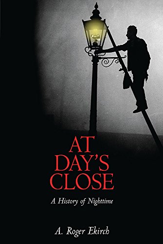 Beispielbild fr At Day's Close: A History of Nighttime zum Verkauf von WorldofBooks