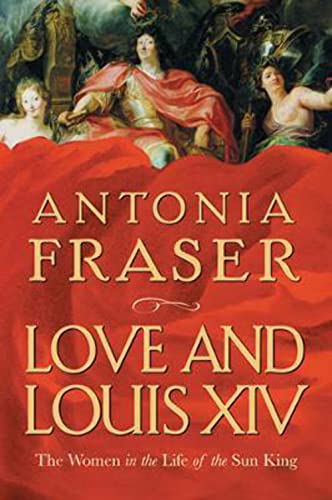 Beispielbild fr Love and Louis XIV: The Women in the Life of the Sun King. Antonia Fraser zum Verkauf von ThriftBooks-Atlanta