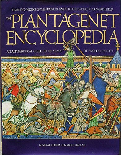 Stock image for The Plantagenet Encyclopedia : An Alphabetic Guide to 400 Years of English History - From the Origins of the House of Anjou to the Battle of Bosworth Field for sale by ThriftBooks-Atlanta