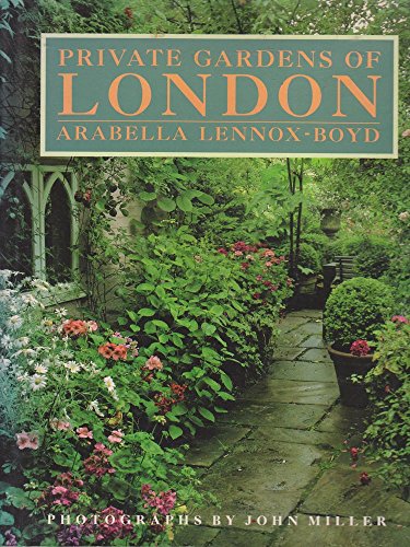 Private Gardens of London - Lennox-Boyd, Arabella und John Miller