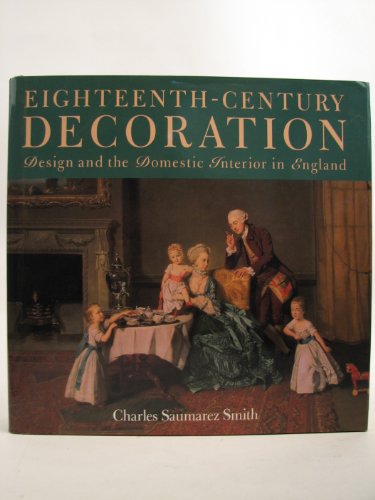 9780297830511: Eighteenth Century Decoration: Design and Domestic Interior in England